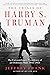 The Trials of Harry S. Truman: The Extraordinary Presidency of an Ordinary Man, 1945-1953
