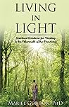 Living in Light: Spiritual Solutions for Healing in the Aftermath of the Pandemic