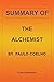 SUMMARY OF THE ALCHEMIST BY PAULO COELHO by Liam Alexander
