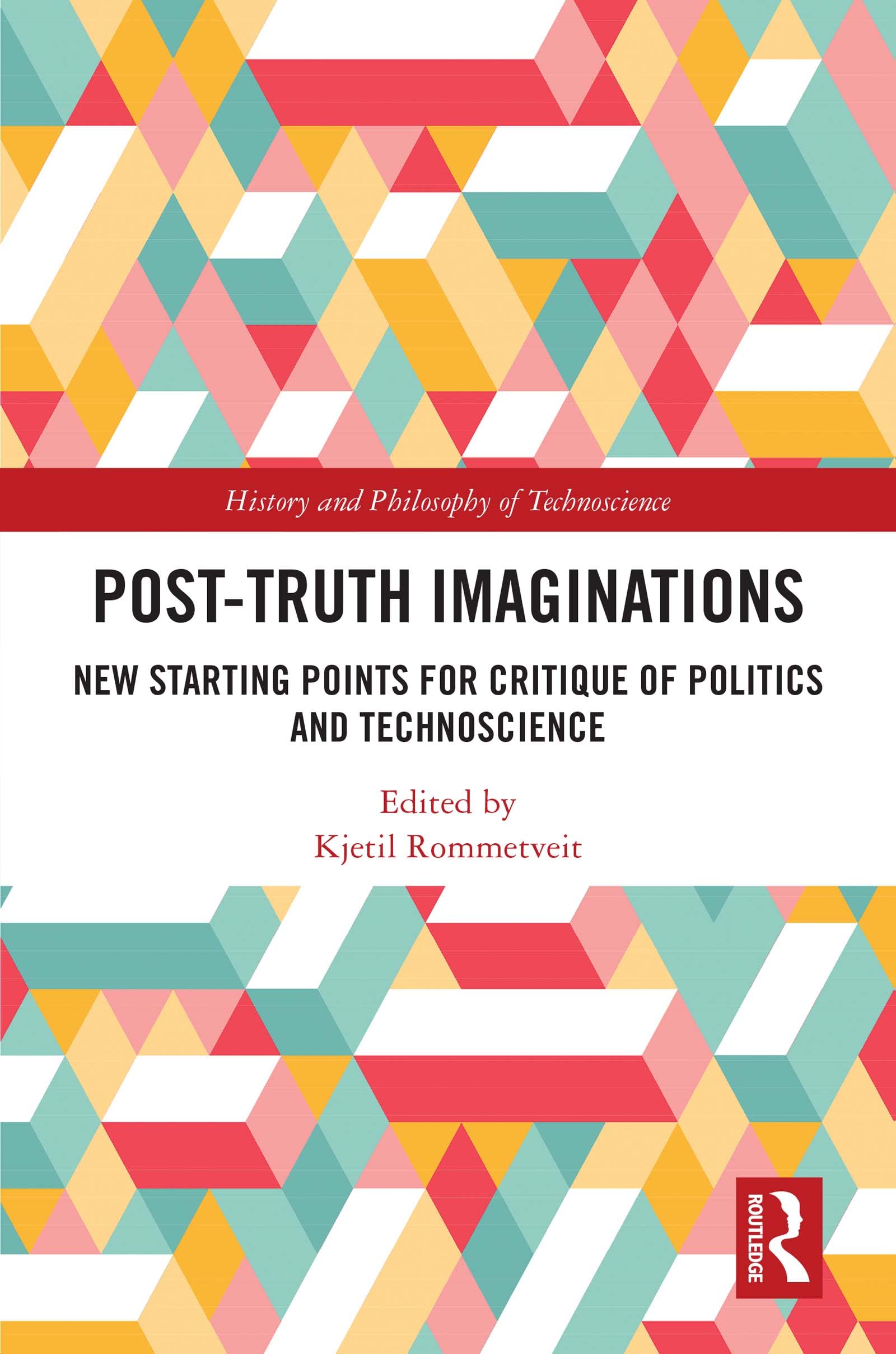 Post-Truth Imaginations: New Starting Points for Critique of Politics and Technoscience (History and Philosophy of Technoscience)