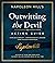Outwitting the Devil® Action Guide (Official Publication of the Napoleon Hill Foundation)