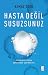 Hasta Değil Susuzsunuz