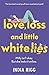 Love, Loss and Little White Lies