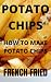 POTATO CHIPS//FRENCH FRIES/...