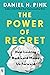 Power of Regret: How Looking Backward Moves Us Forward