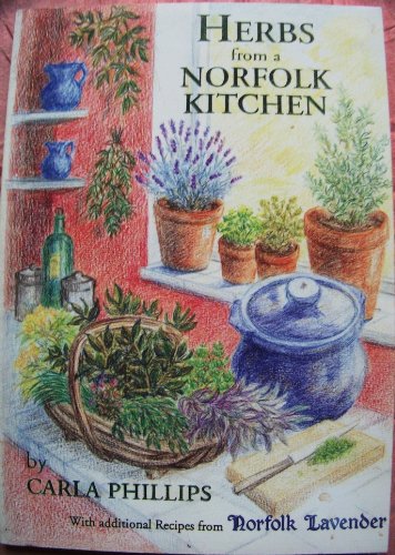 Herbs from a Norfolk Kitchen with Additional Recipes from Norfolk Lavender (Paperback)