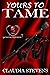 Yours to Tame by Claudia Stevens