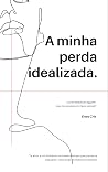 a minha perda idealizada (Portuguese Edition) Book cover for a minha perda idealizada (Portuguese Edition)