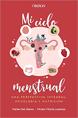 Mi ciclo menstrual. Una perspectiva integral: psicología y nutrición (Paperback)