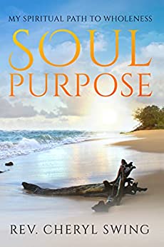 Soul Purpose my spiritual path to wholeness
