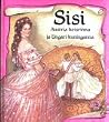 Sisi. Austria keisrinna ja Ungari kuninganna by Ana Serna Vara