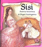 Sisi. Austria keisrinna ja Ungari kuninganna (Tõelised printsessid)