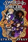 Frostfire (Sword and Sorcery, #1) Frostfire (Sword and Sorcery, #1)