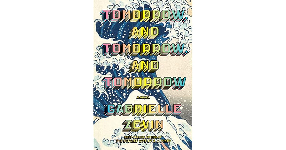 Tomorrow And Tomorrow And Tomorrow By Gabrielle Zevin