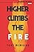 Higher Climbs The Fire (The...