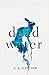 Dead Water by C.A. Fletcher