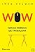 WOW - Novas Formas de Trabalhar