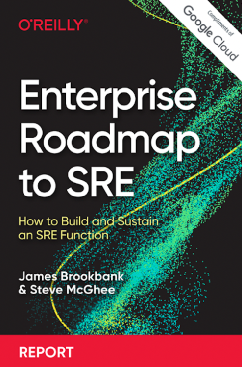 Enterprise Roadmap to SRE: How to Build and Sustain an SRE Function
