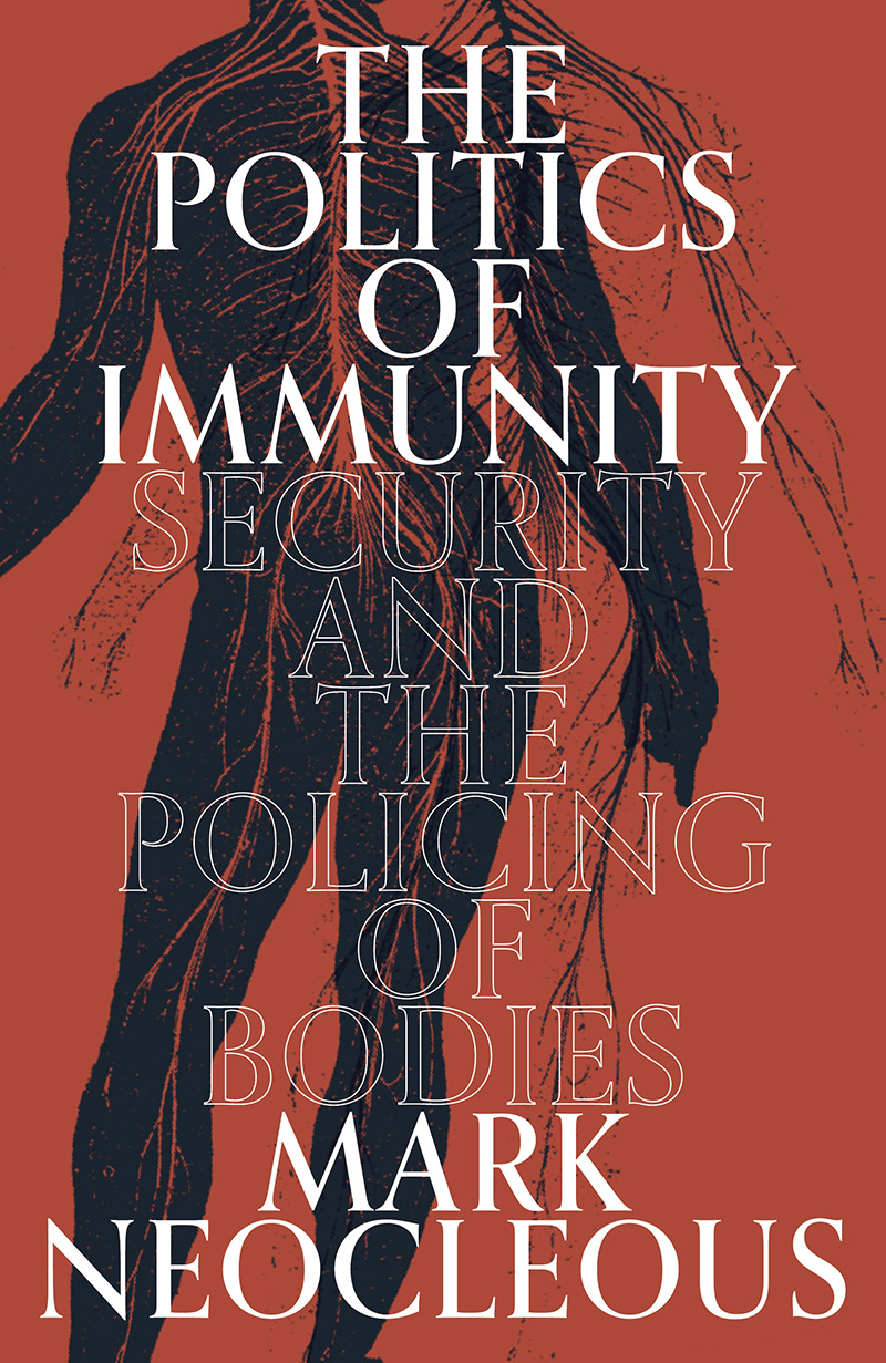 The Politics of Immunity: Security and the Policing of Bodies (Paperback)