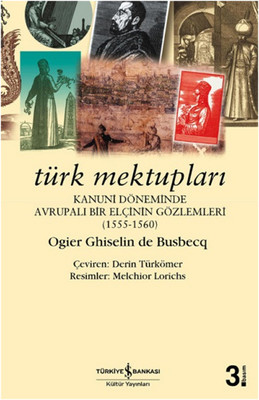 Türk Mektupları: Kanuni Döneminde Avrupalı Bir Elçinin Gözlemleri (1555-1560)