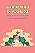 Gardening in Florida: Steps...