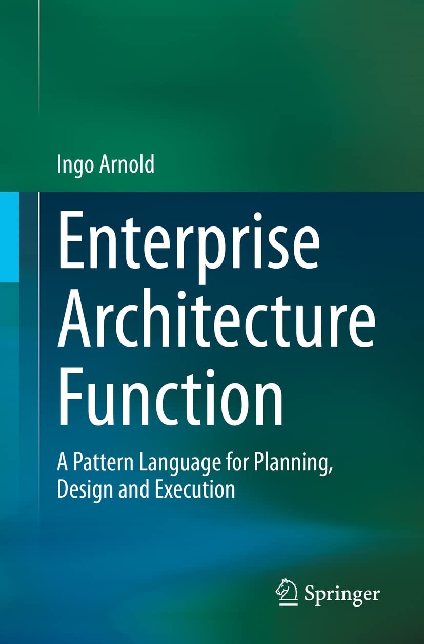 Enterprise Architecture Function: A Pattern Language for Planning, Design and Execution (Kindle Edition)
