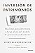 Inversión de patrimonios: Lecciones para inversores a largo plazo del modelo de gestión de endowments (Deusto) (Spanish Edition)