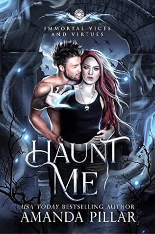 Haunt Me (Immortal Vices and Virtues, #3)
