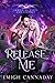 Release Me (Immortal Vices ...
