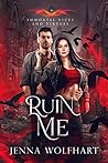 Ruin Me by Jenna Wolfhart