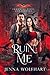 Ruin Me (Immortal Vices and Virtues, #6) by Jenna Wolfhart