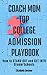 Coach Mom Top College Admission Playbook: How to Stand Out and Get into Dream Schools