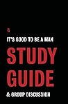 It's Good to Be a Man Group Discussion Study Guide It's Good to Be a Man Group Discussion Study Guide