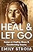 Heal & Let Go  by Emily Stroia