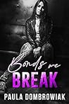 Bonds We Break by Paula Dombrowiak