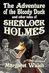 The Adventure of the Bloody Duck and other Tales of Sherlock Holmes