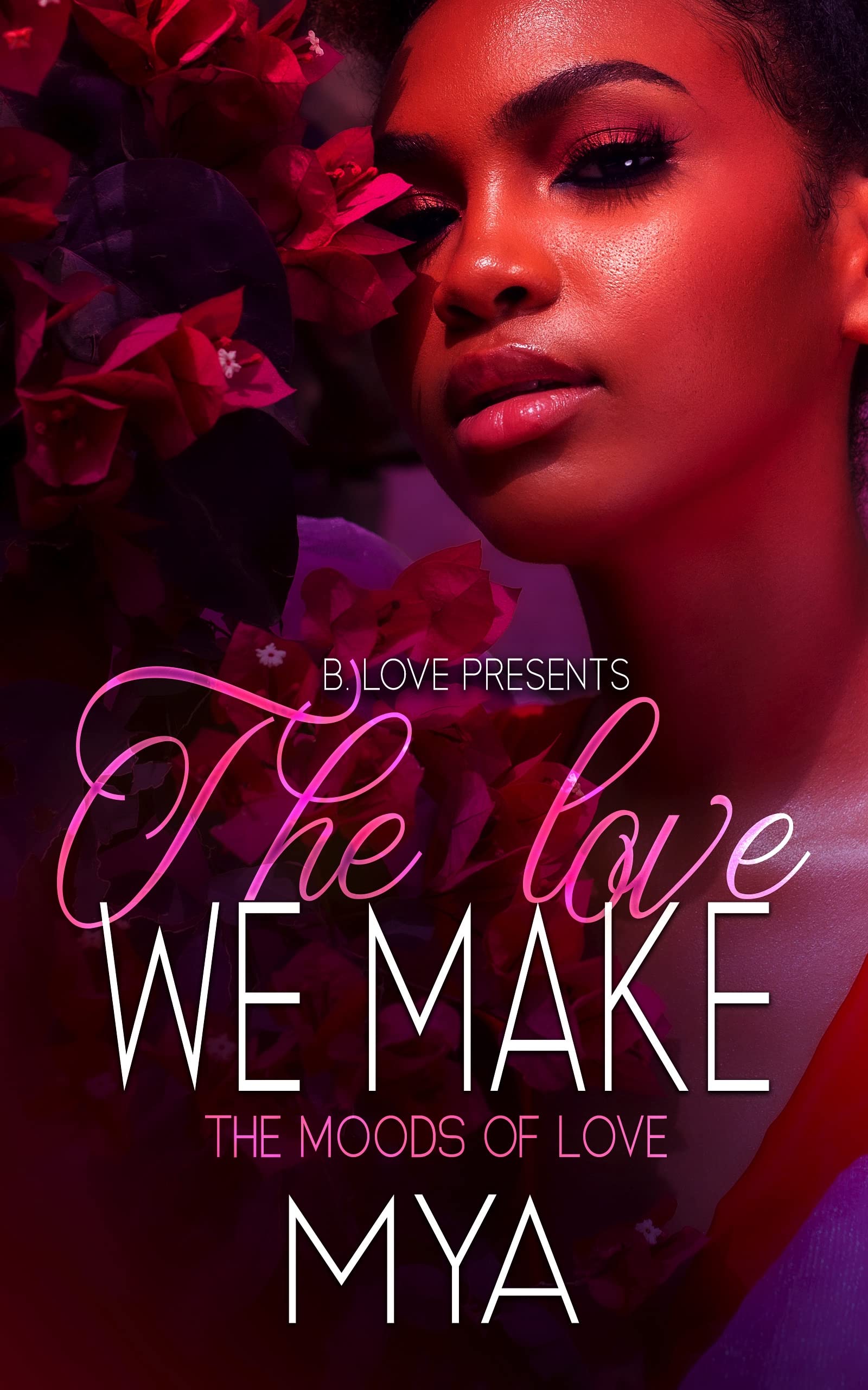 The Love We Make: The Moods of Love (Kindle Edition)