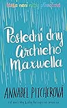 Poslední dny Archieho Maxwella by Annabel Pitcher