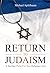 Return to Judaism: A Starting Point for Non-Religious Jews
