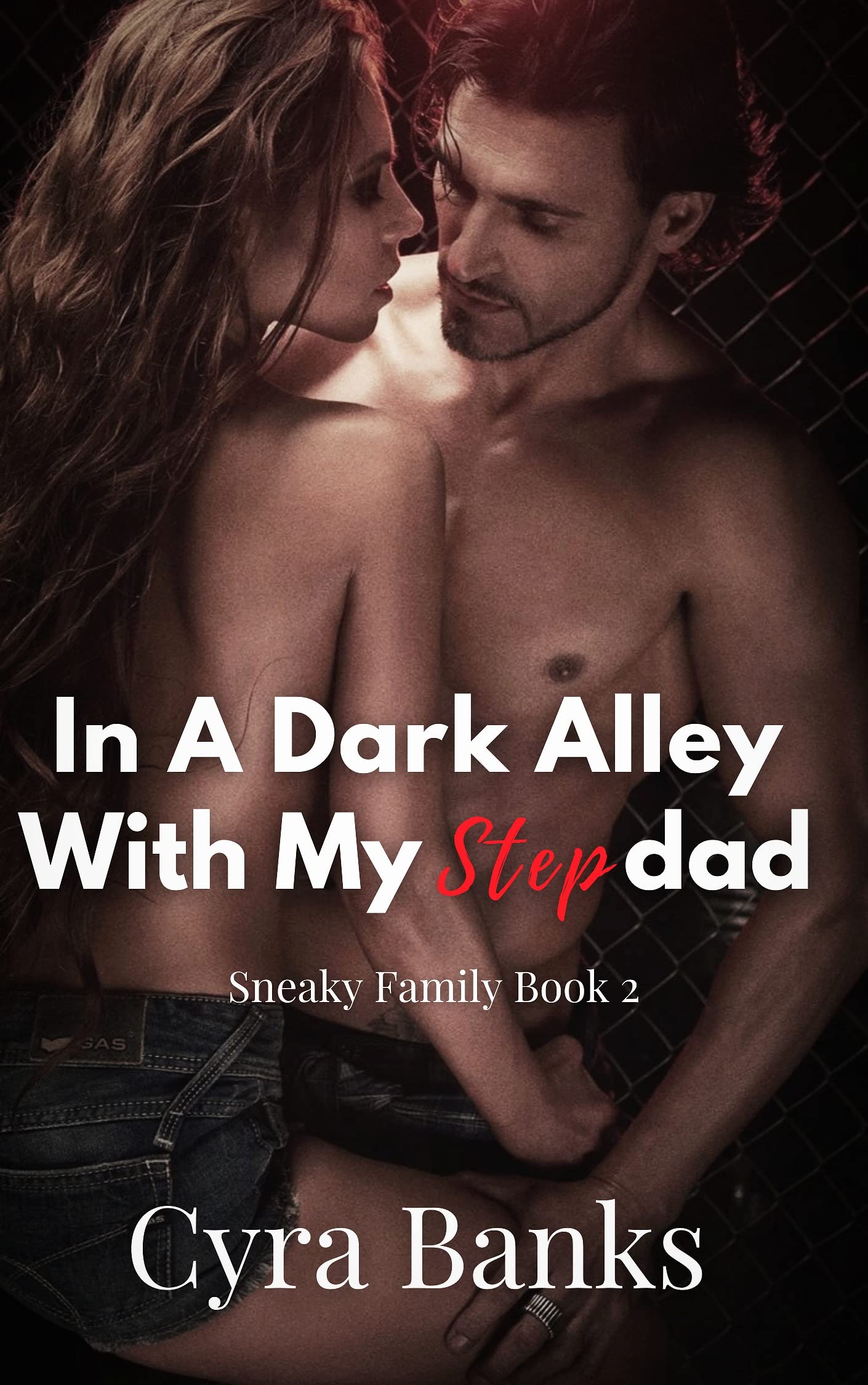 In A Dark Alley With My Stepdad: Too Tight! For An Experienced Alpha (Sneaky Family Book 2)