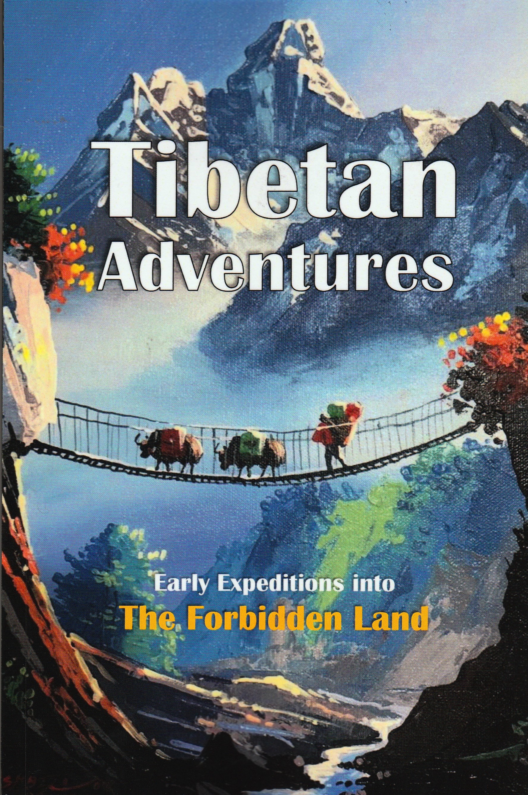 Tibetan Adventures - Early Expeditions Into the Forbidden Land (Paperback)