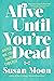 Alive Until You're Dead