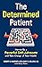 The Determined Patient: How...