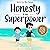 Honesty is my Superpower: A Kid’s Book about Telling the Truth and Overcoming Lying (My Superpower Books 6)
