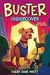 Buster Undercover by Caleb Zane Huett Buster Undercover by Caleb Zane Huett