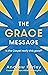 The Grace Message: Is the Gospel Really This Good?