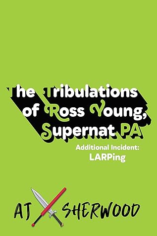 The Tribulations of Ross Young, Supernat PA: Additional Incident LARPing