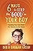 Six Ways to Keep the “Good” in Your Boy: Guiding Your Son from His Tweens to His Teens