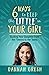 Six Ways to Keep the “Little” in Your Girl: Guiding Your Daughter from Her Tweens to Her Teens