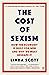 The Cost of Sexism: How the Economy is Built for Men and Why We Must Reshape It